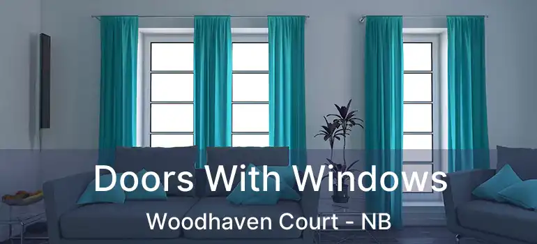  Doors With Windows Woodhaven Court - NB