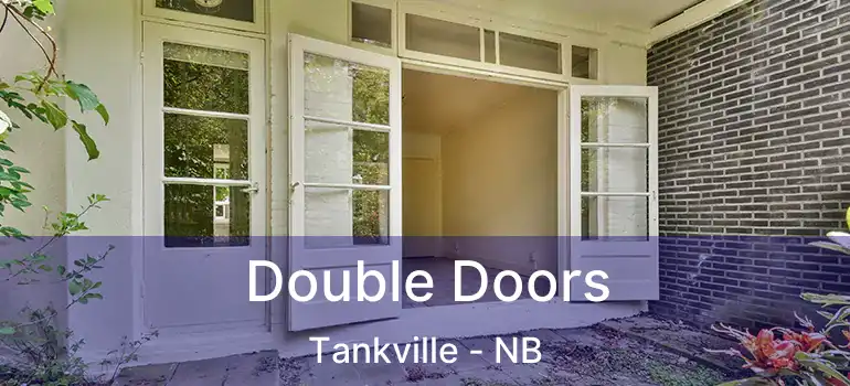  Double Doors Tankville - NB