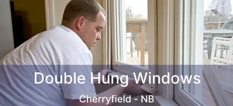  Double Hung Windows Cherryfield - NB