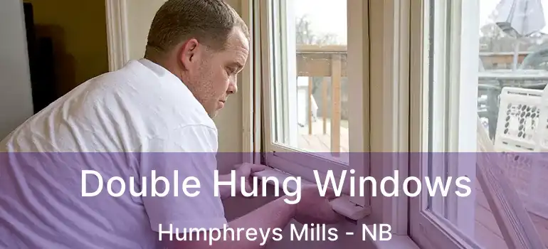  Double Hung Windows Humphreys Mills - NB