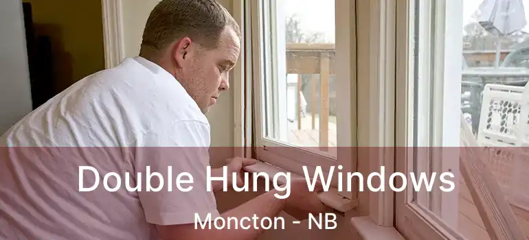  Double Hung Windows Moncton - NB