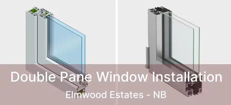  Double Pane Window Installation Elmwood Estates - NB