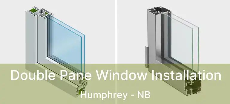  Double Pane Window Installation Humphrey - NB
