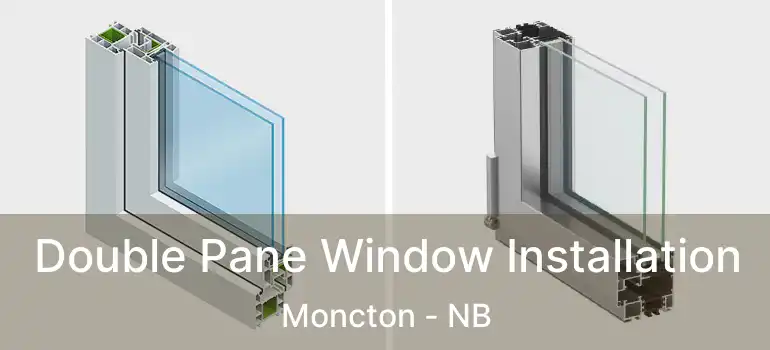  Double Pane Window Installation Moncton - NB