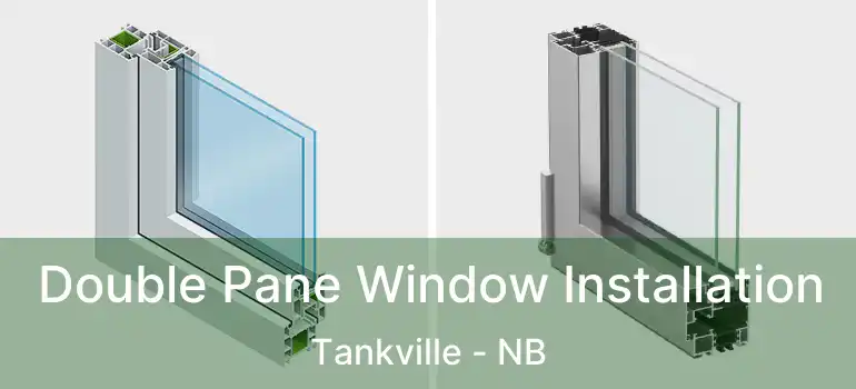  Double Pane Window Installation Tankville - NB