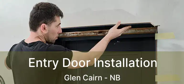  Entry Door Installation Glen Cairn - NB