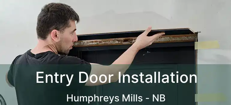  Entry Door Installation Humphreys Mills - NB