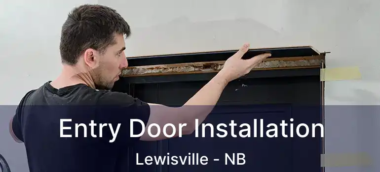  Entry Door Installation Lewisville - NB