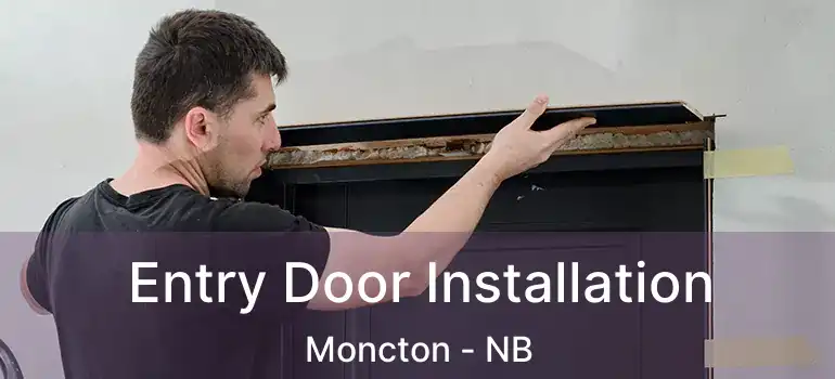  Entry Door Installation Moncton - NB