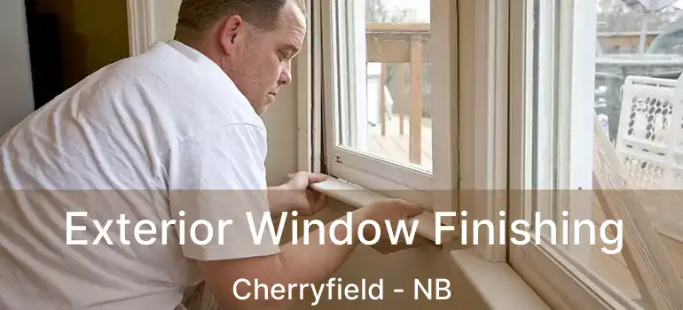  Exterior Window Finishing Cherryfield - NB