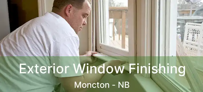  Exterior Window Finishing Moncton - NB
