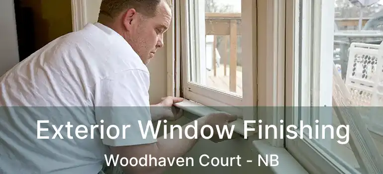  Exterior Window Finishing Woodhaven Court - NB