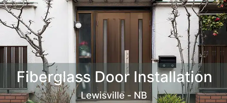  Fiberglass Door Installation Lewisville - NB