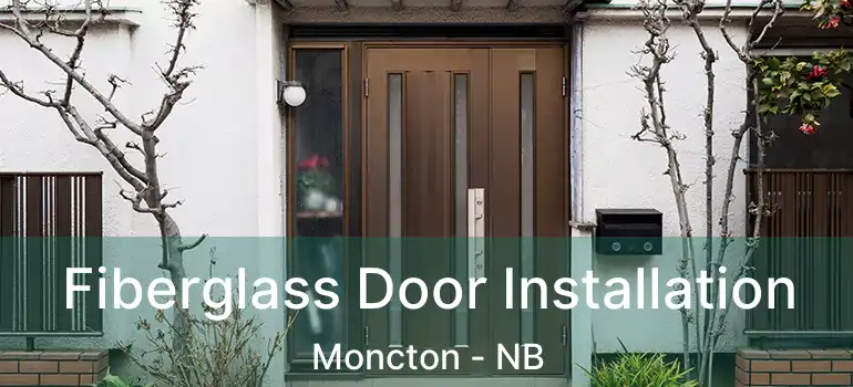  Fiberglass Door Installation Moncton - NB