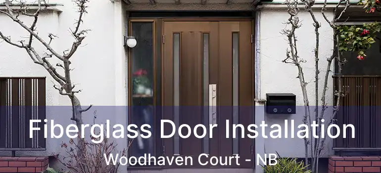  Fiberglass Door Installation Woodhaven Court - NB