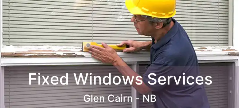 Fixed Windows Services Glen Cairn - NB