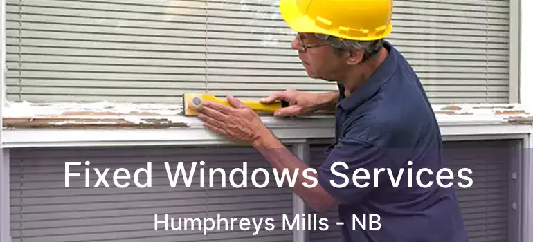  Fixed Windows Services Humphreys Mills - NB