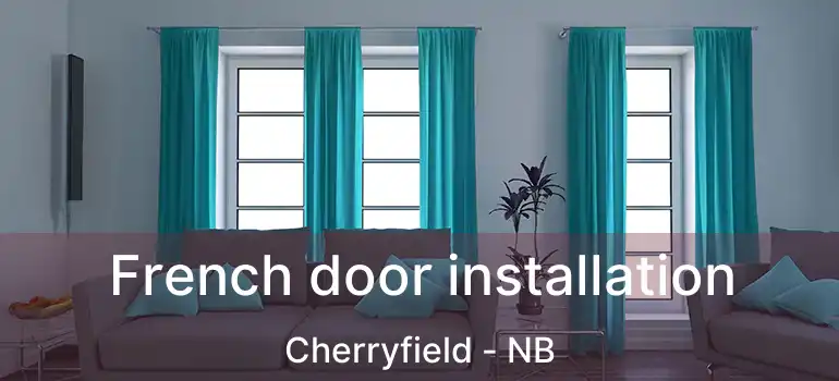  French door installation Cherryfield - NB