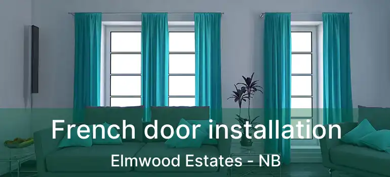  French door installation Elmwood Estates - NB