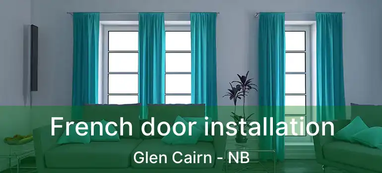 French door installation Glen Cairn - NB