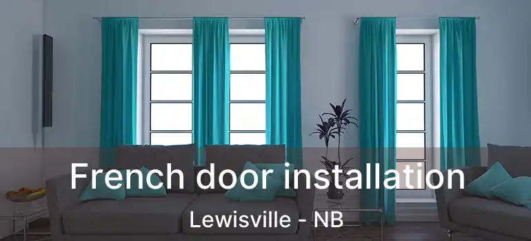  French door installation Lewisville - NB