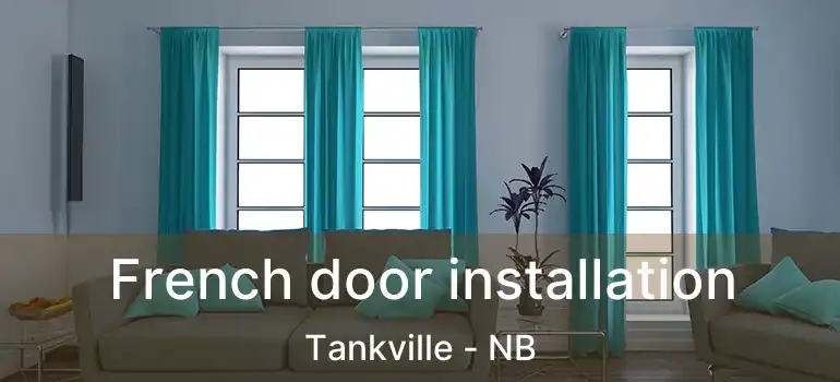  French door installation Tankville - NB