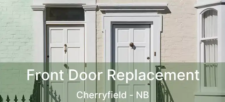  Front Door Replacement Cherryfield - NB