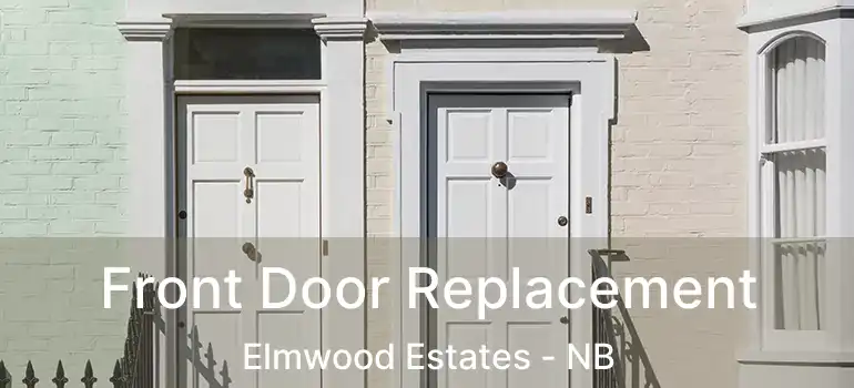  Front Door Replacement Elmwood Estates - NB