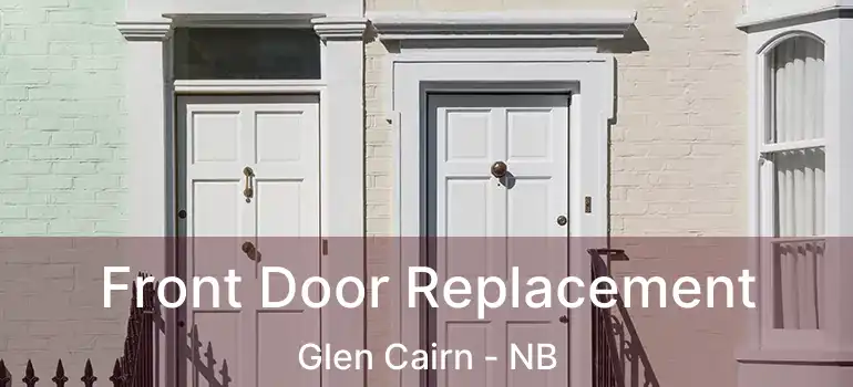 Front Door Replacement Glen Cairn - NB