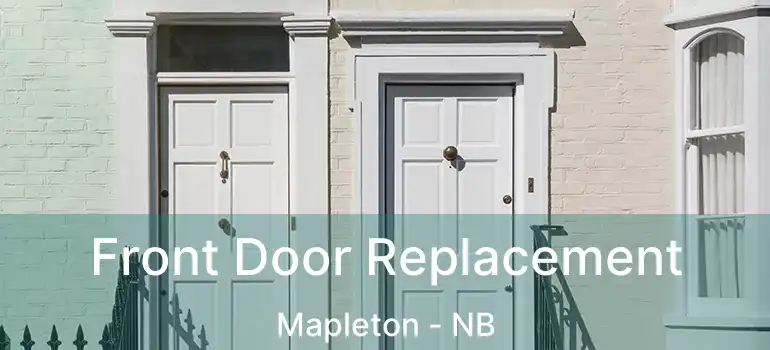  Front Door Replacement Mapleton - NB