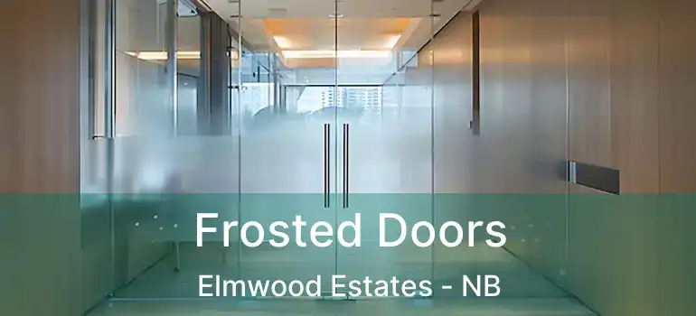  Frosted Doors Elmwood Estates - NB