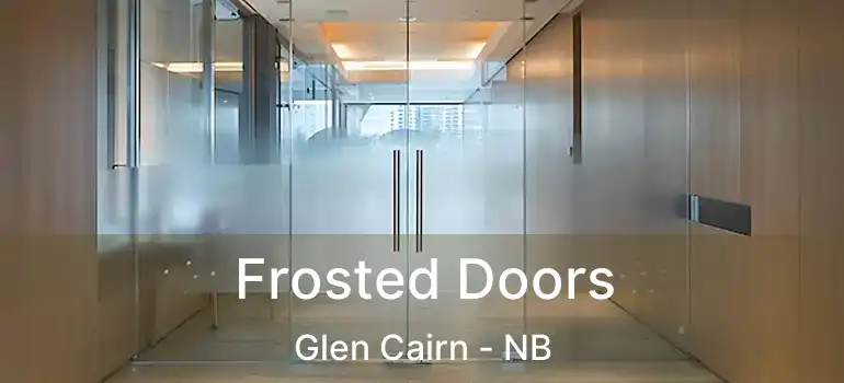  Frosted Doors Glen Cairn - NB