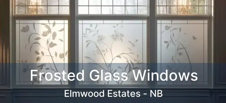  Frosted Glass Windows Elmwood Estates - NB