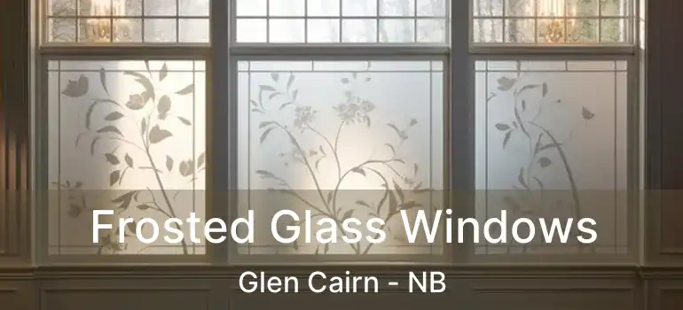  Frosted Glass Windows Glen Cairn - NB