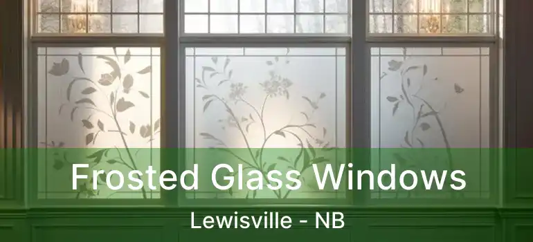  Frosted Glass Windows Lewisville - NB
