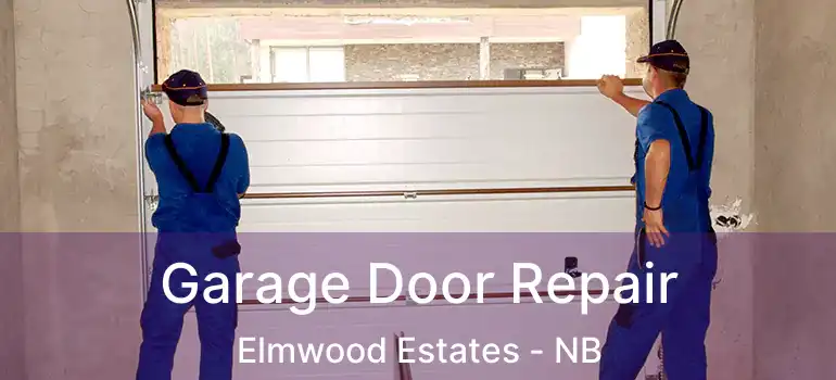  Garage Door Repair Elmwood Estates - NB