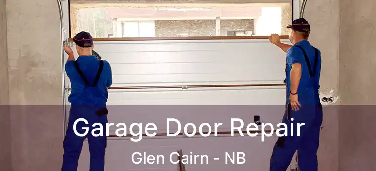  Garage Door Repair Glen Cairn - NB