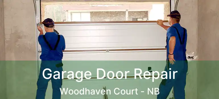  Garage Door Repair Woodhaven Court - NB