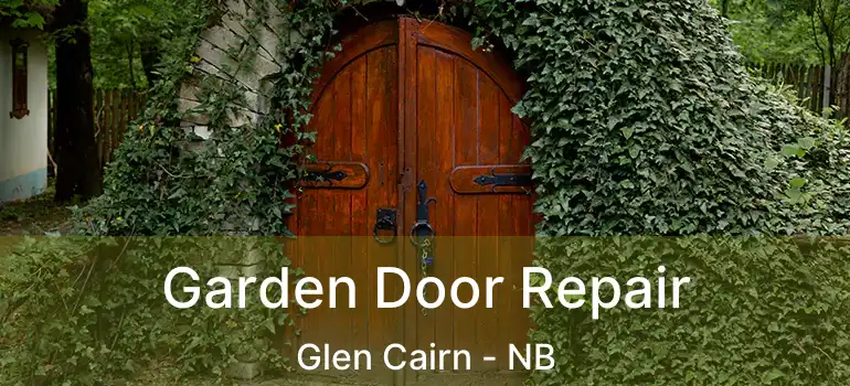  Garden Door Repair Glen Cairn - NB