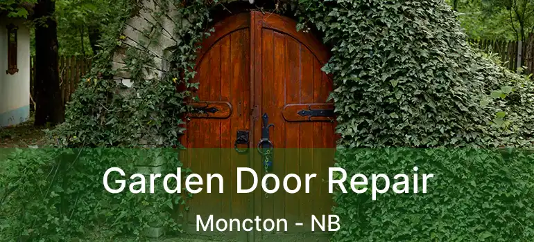  Garden Door Repair Moncton - NB