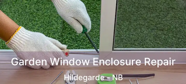  Garden Window Enclosure Repair Hildegarde - NB