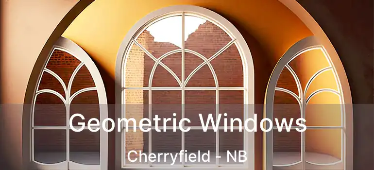  Geometric Windows Cherryfield - NB
