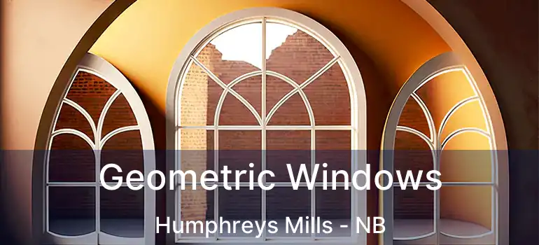  Geometric Windows Humphreys Mills - NB