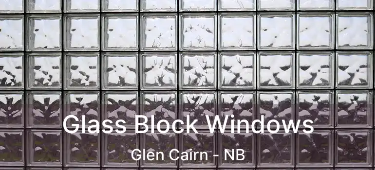  Glass Block Windows Glen Cairn - NB