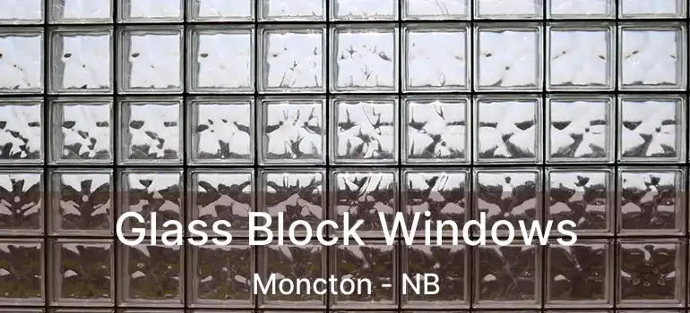  Glass Block Windows Moncton - NB