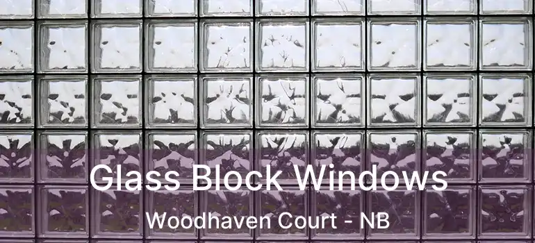  Glass Block Windows Woodhaven Court - NB