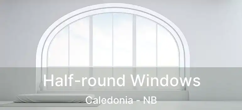  Half-round Windows Caledonia - NB