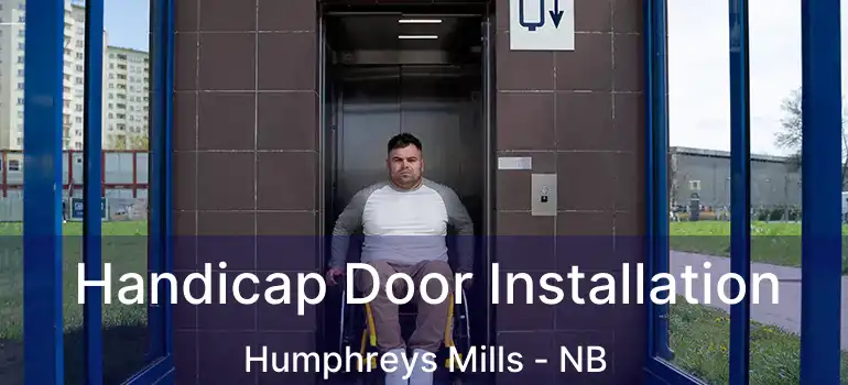  Handicap Door Installation Humphreys Mills - NB
