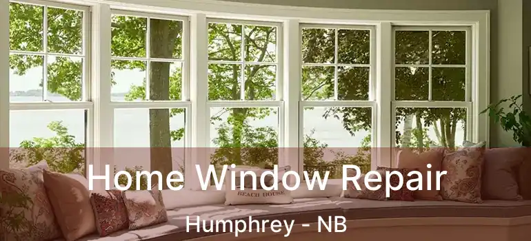  Home Window Repair Humphrey - NB