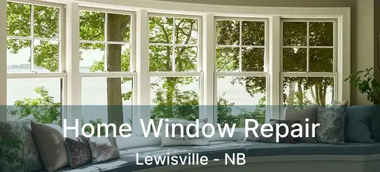  Home Window Repair Lewisville - NB
